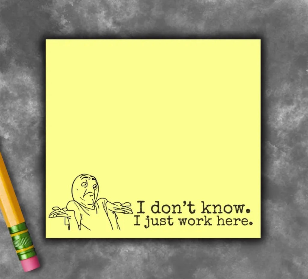 I Don’t Know I Just Work Here Sticky Notes