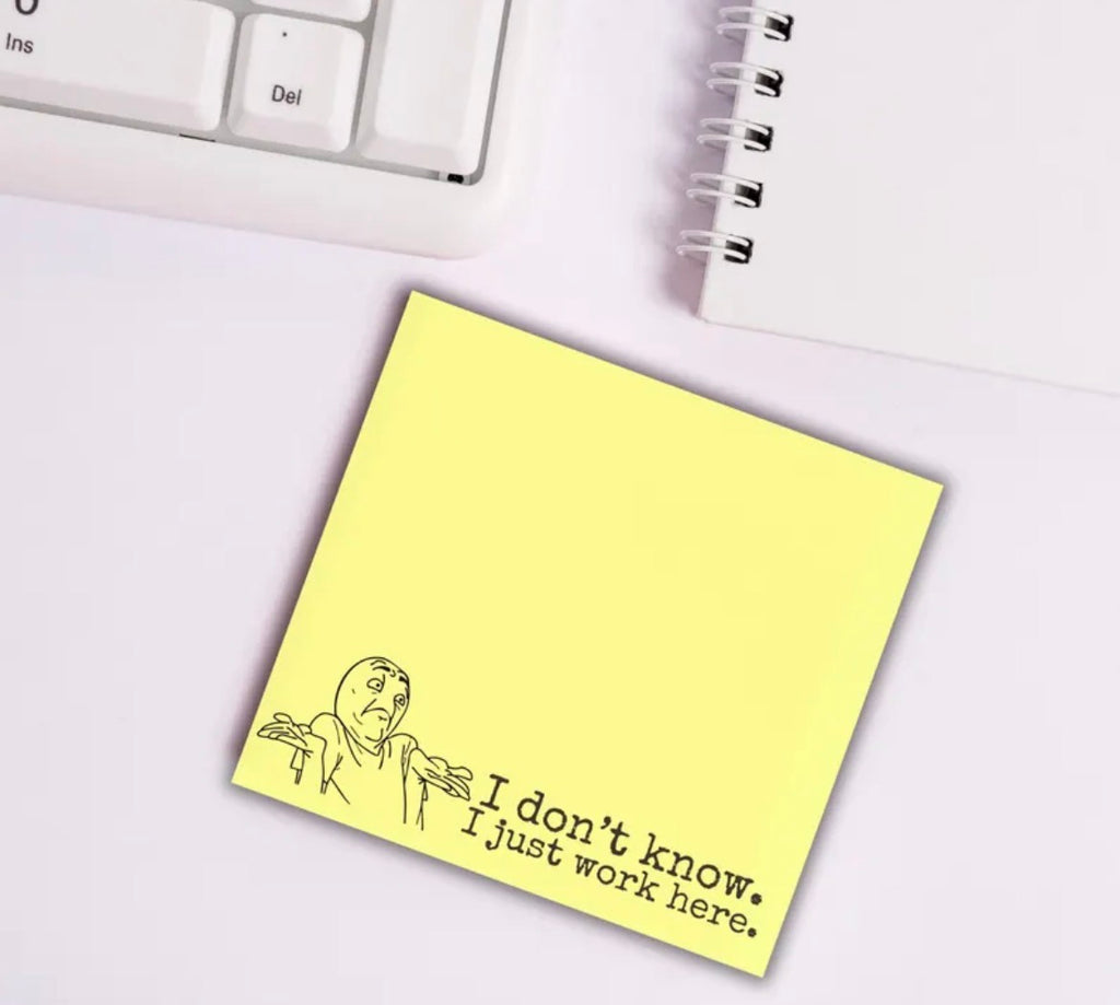 I Don’t Know I Just Work Here Sticky Notes