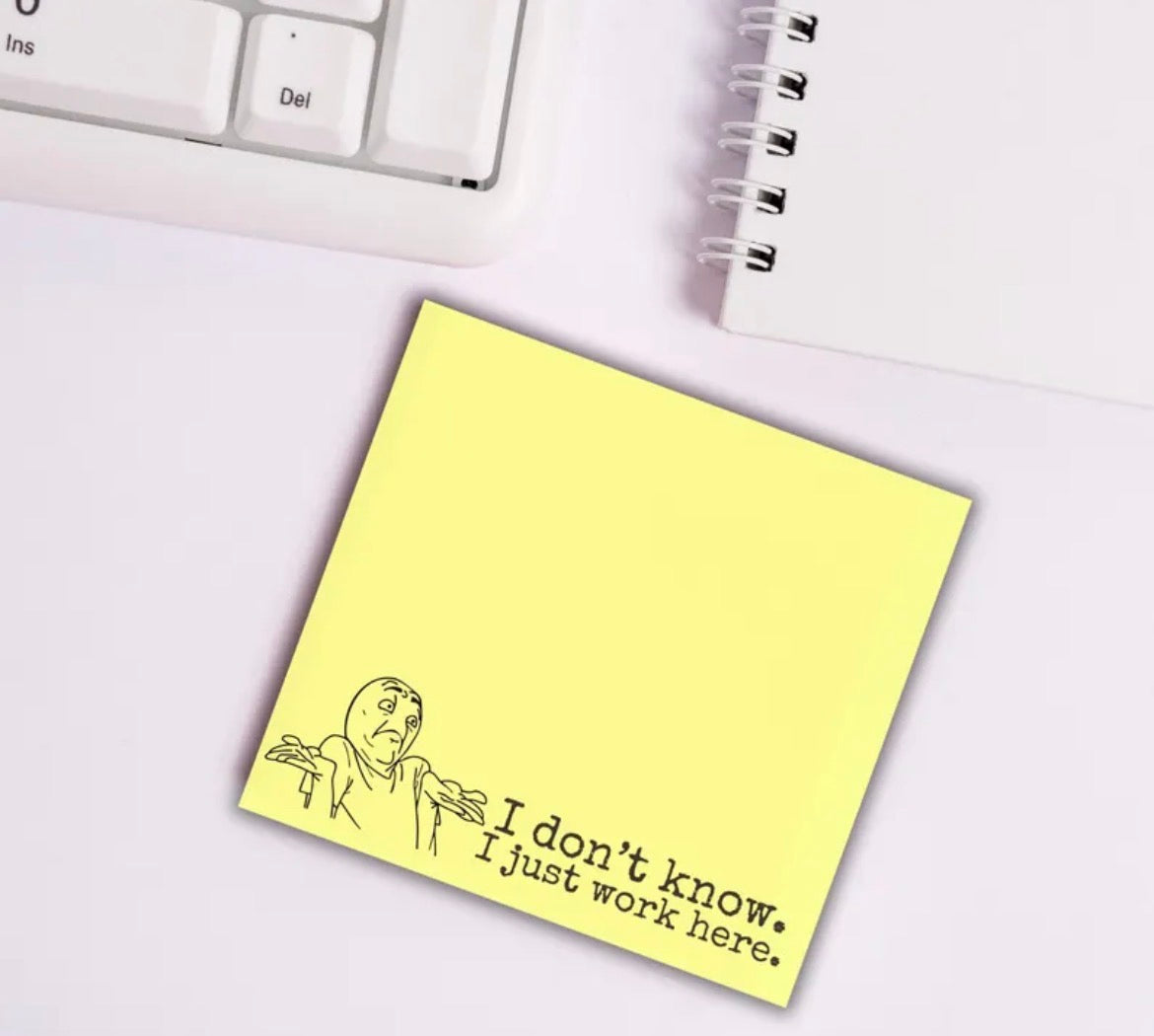 I Don’t Know I Just Work Here Sticky Notes
