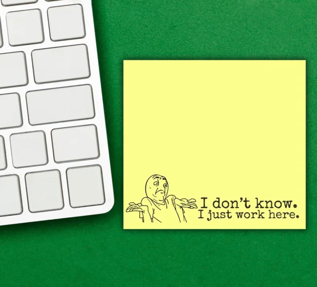 I Don’t Know I Just Work Here Sticky Notes