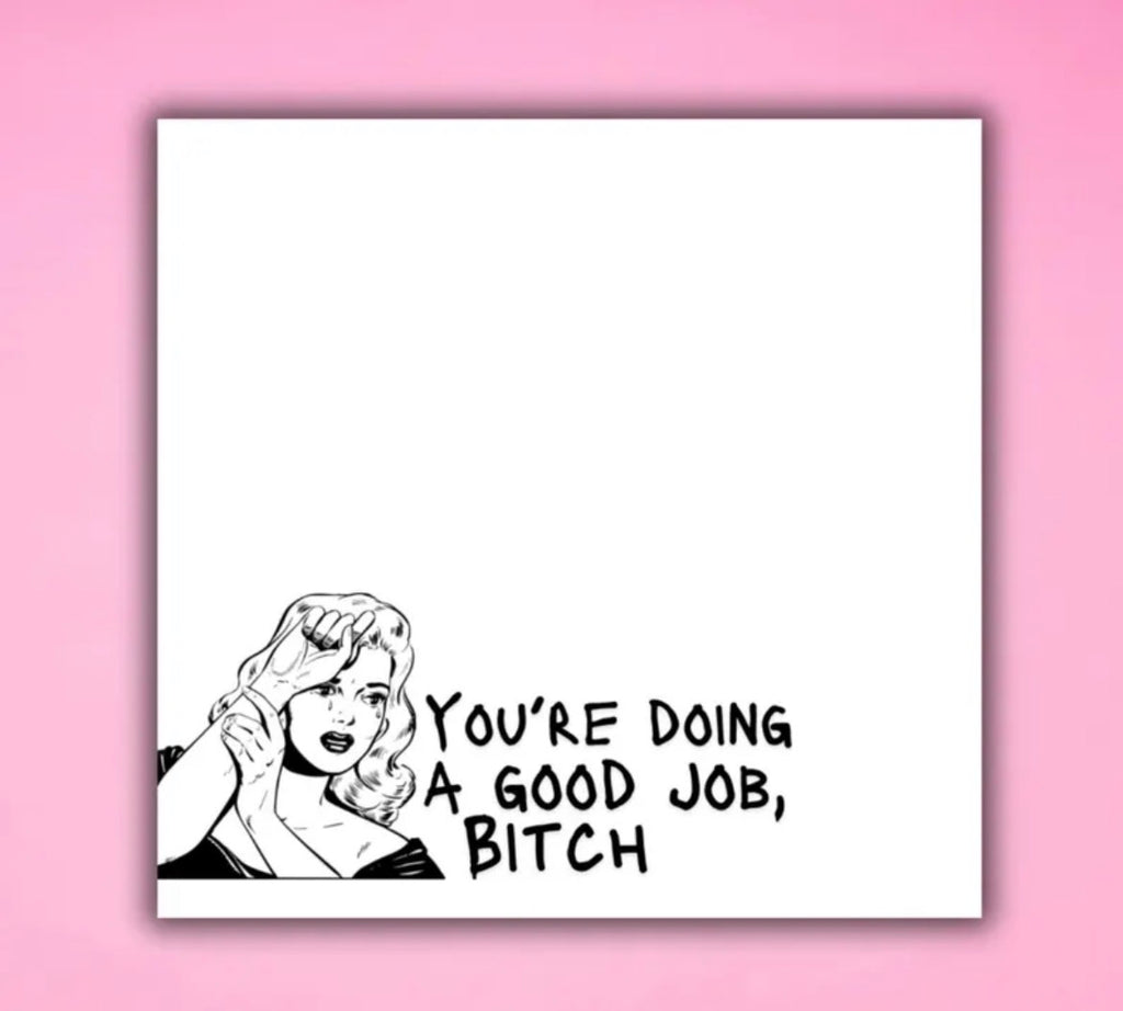 You’re Doing A Good Job Bitch Sticky Notes