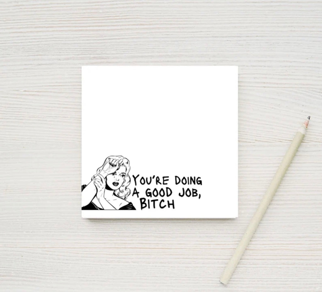 You’re Doing A Good Job Bitch Sticky Notes
