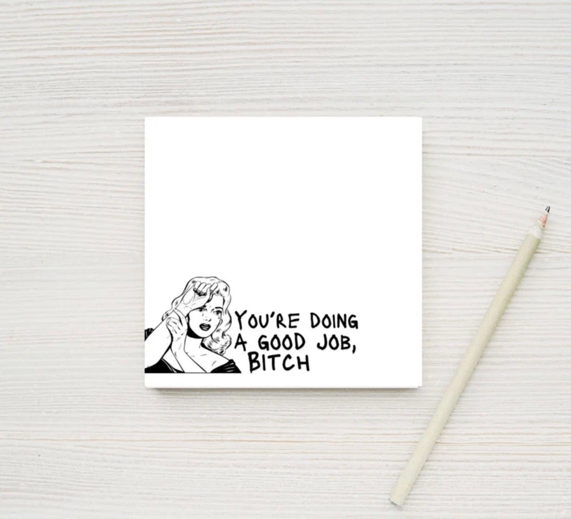 You’re Doing A Good Job Bitch Sticky Notes