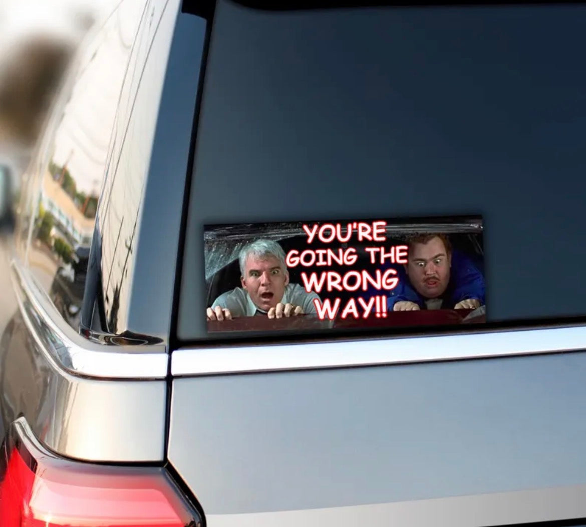 You’re Going The Wrong Way Bumper Sticker