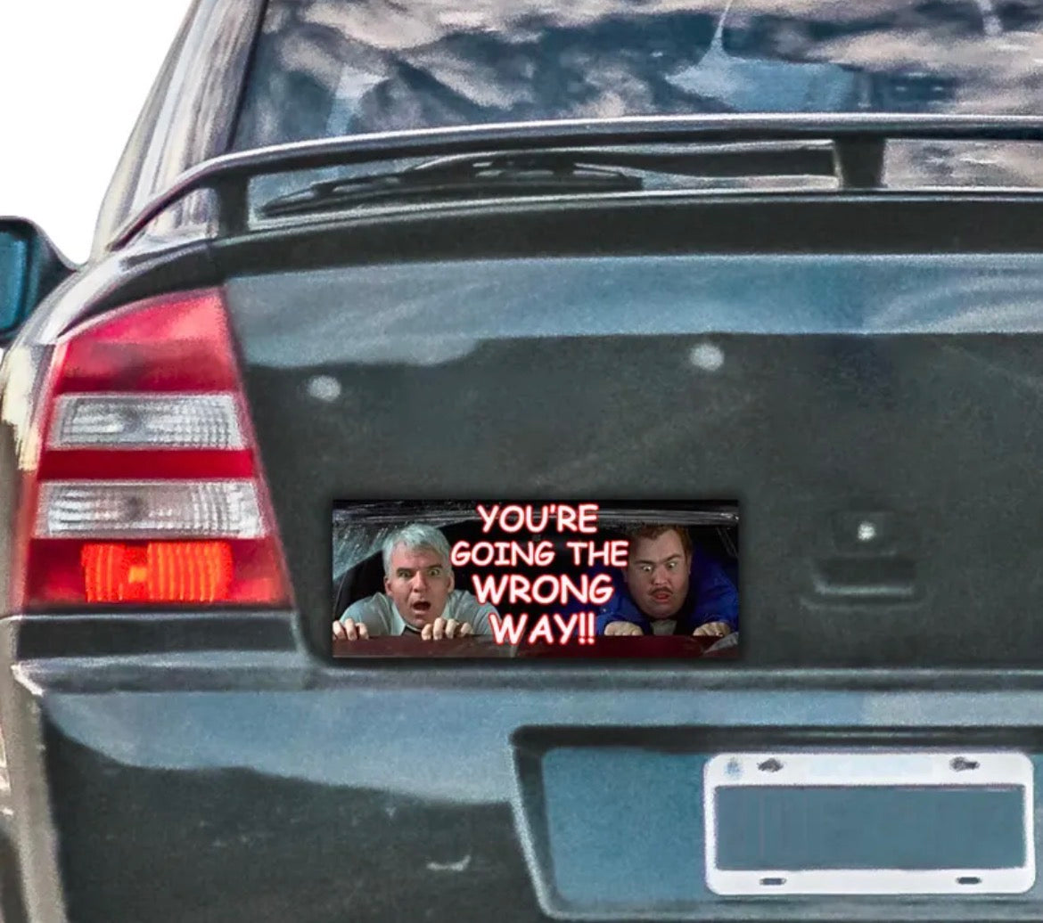 You’re Going The Wrong Way Bumper Sticker