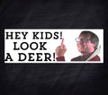 Hey Kids Look A Deer Bumper Sticker