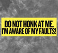I’m Aware Of My Faults Bumper Sticker
