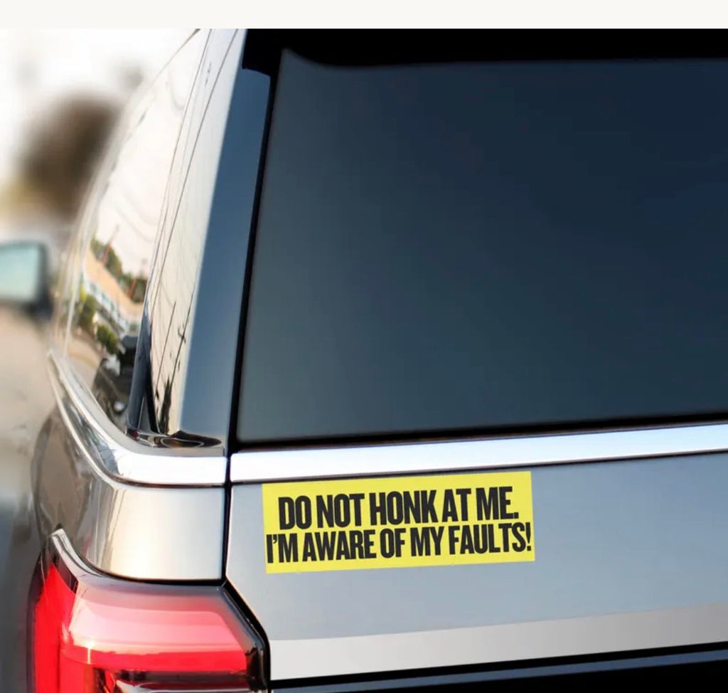 I’m Aware Of My Faults Bumper Sticker