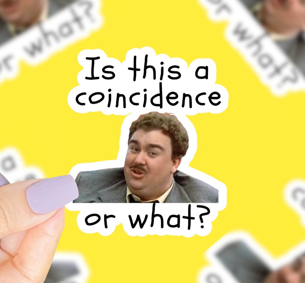 Is This A Coincidence Or What? Vinyl Sticker