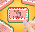Thirty Flirty And Thriving Vinyl Sticker