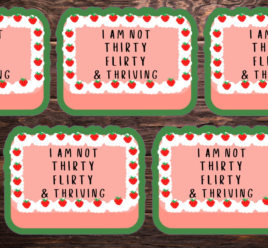 Thirty Flirty And Thriving Vinyl Sticker