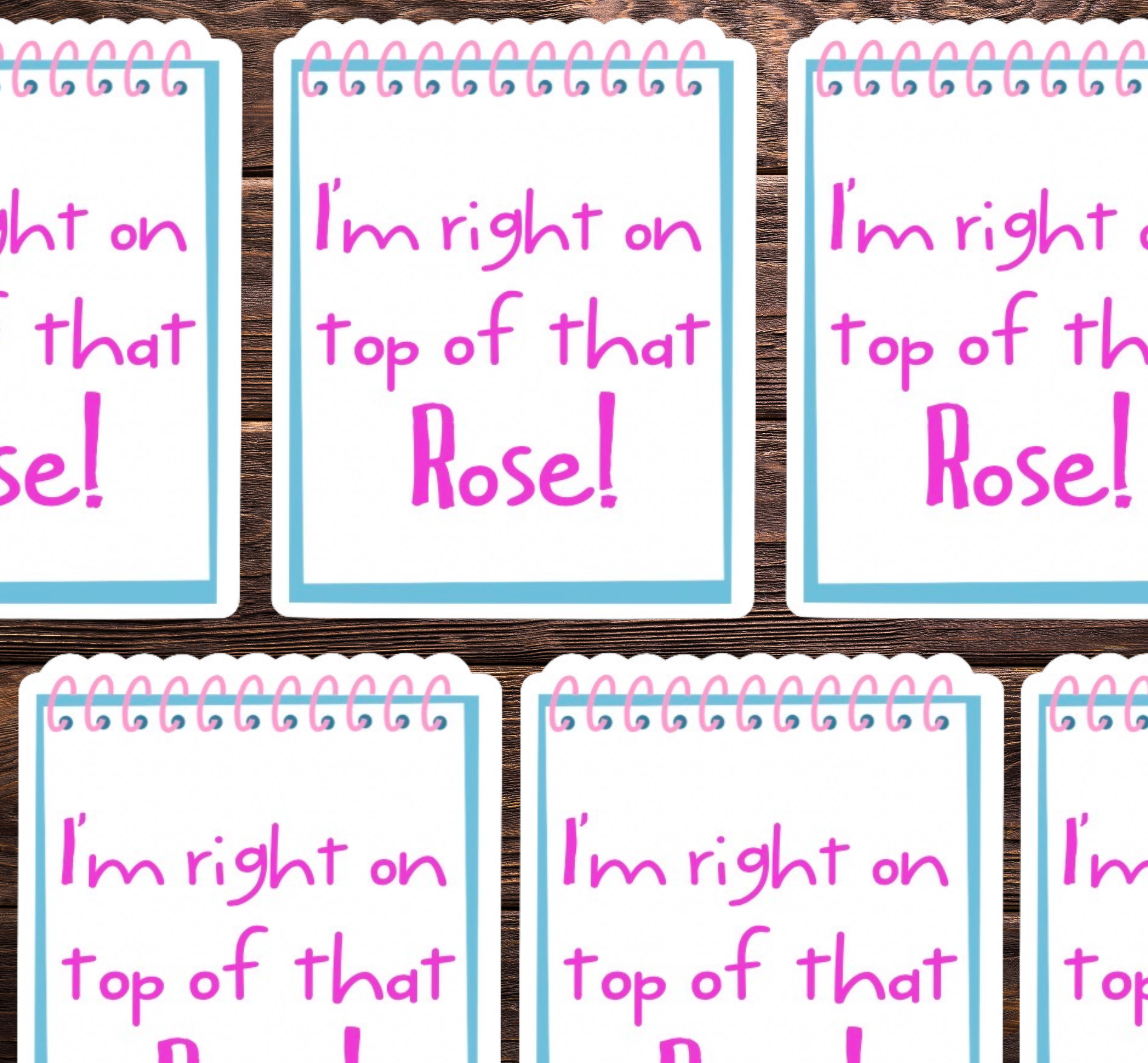 I’m Right On Top Of That Rose! Vinyl Sticker