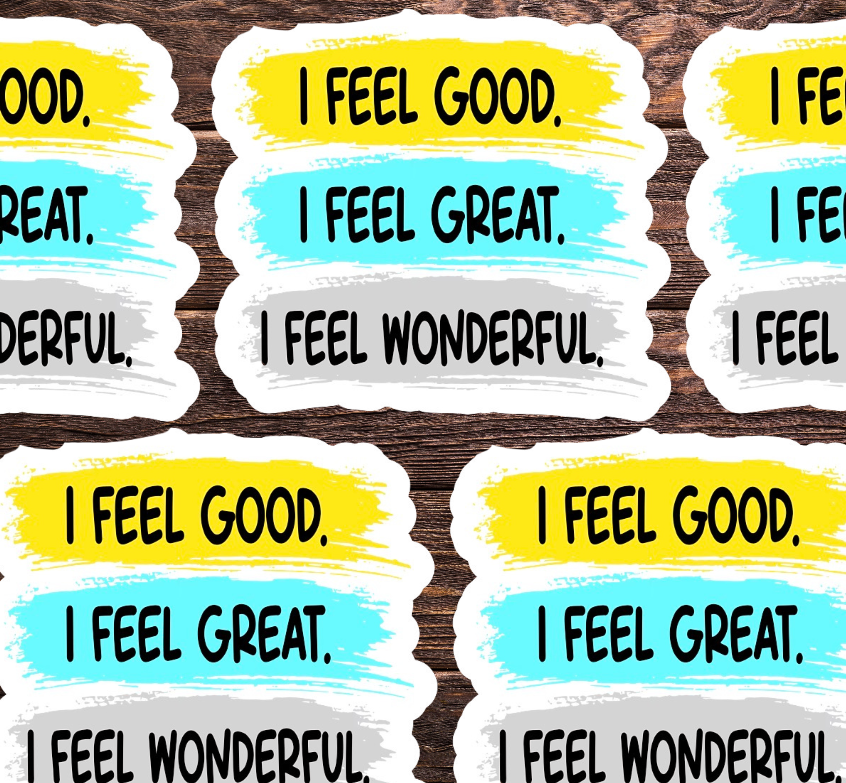I Feel Good I Feel Great I Feel Wonderful Vinyl Sticker